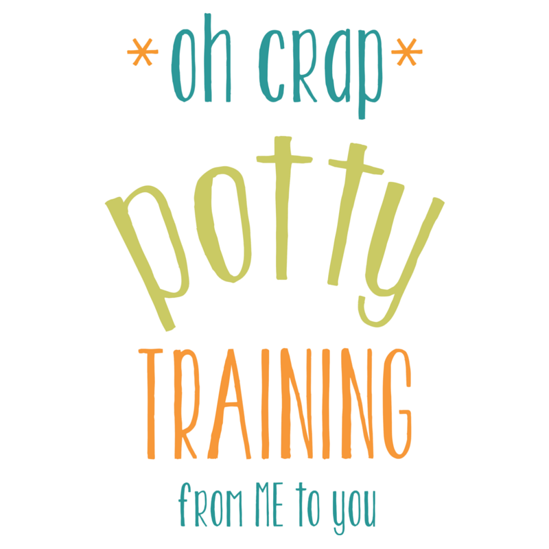 Oh Crap Potty Training From ME To You